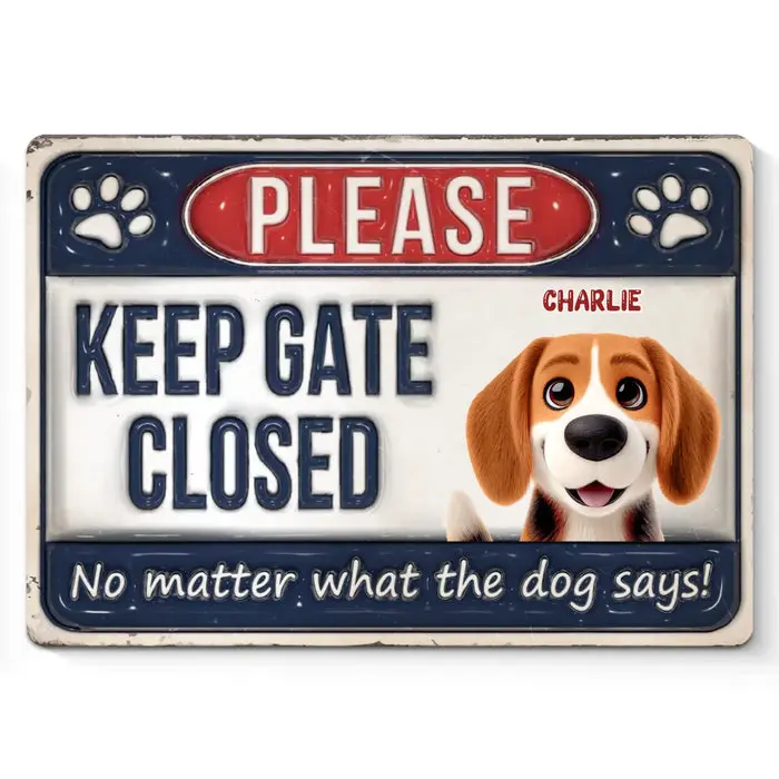Personalized Keep Gate Closed No Matter What The Dogs Say - House Warming Gift For Pet Owners, Pet Lovers - Image 2