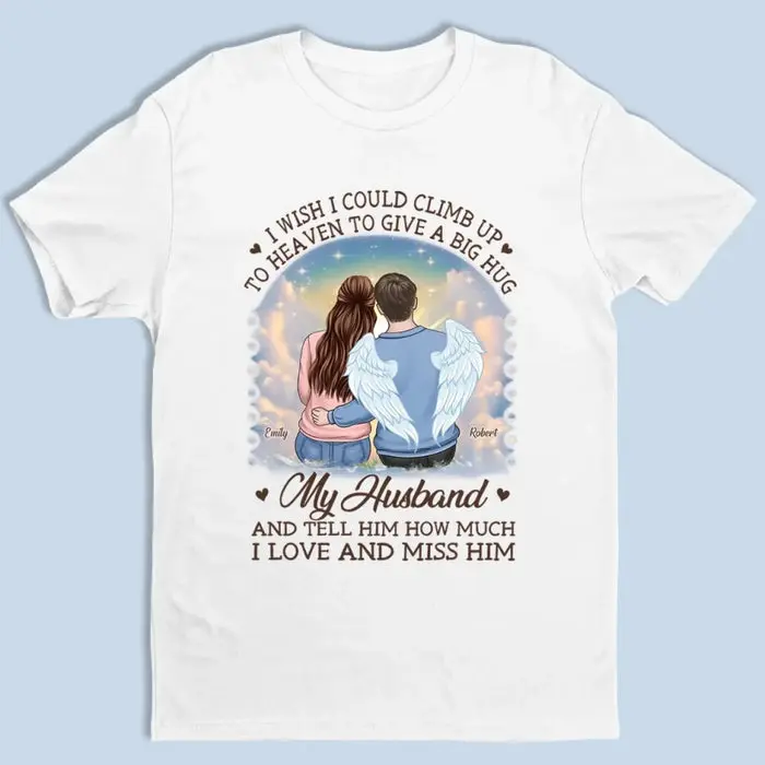 Made-to-Order I Wish I Could Climb Up To Heaven To Give A Big Hug - Sympathy Gift For Husband Wife, Anniversary