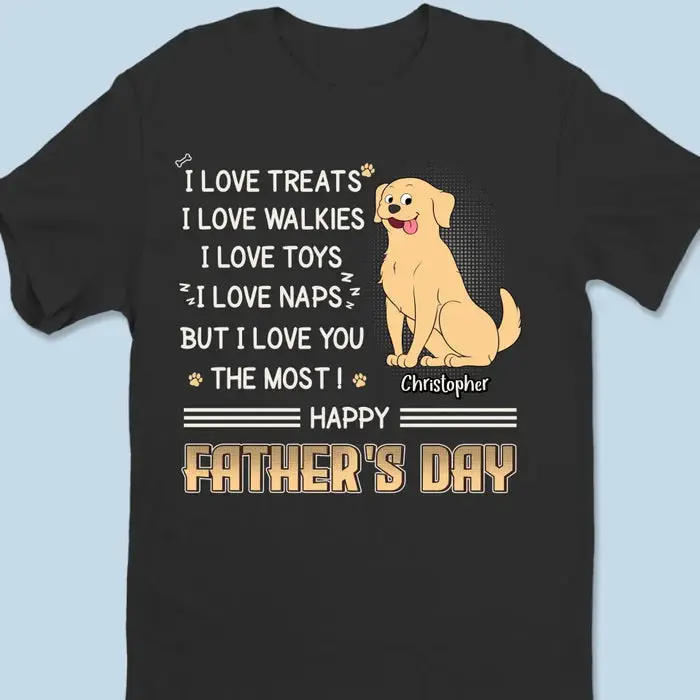 Custom-Made I Love Treats But I Love You The Most - Father's Day, Gift For Pet Owners, Pet Lovers - Image 2