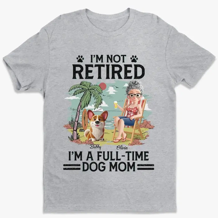 Bespoke Unisex T-shirt, Premium T-shirt, Hoodie ~ Not Retired Just Dog Mom Mode