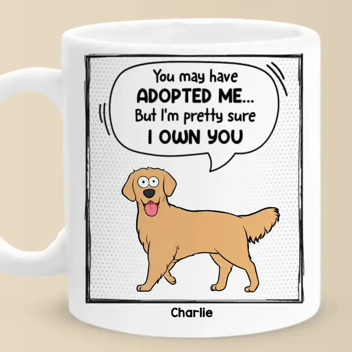 Custom-Made You May Have Adopted Me ~ Gift For Pet Owners, Pet Lovers - Image 2