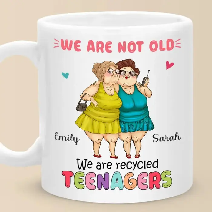 Made-to-Order We Are Recycled Teenagers ~ Gift For Best Friends, BFF, Sisters