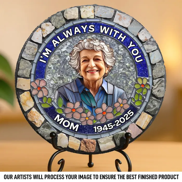 Custom-Made Photo Round Shaped Stone With Stand ~ I'm Always With You - Image 2