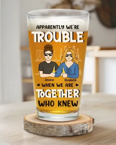 Made-to-Order Apparently We're Trouble - Gift For Best Friends, BFF, Sisters, Coworkers