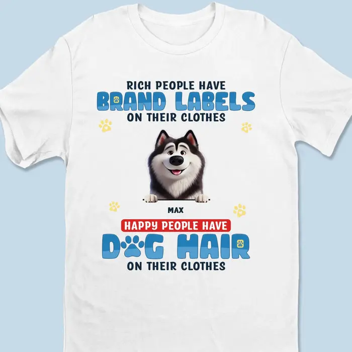Custom-Made Happy People Have Dog Hair On Their Clothes ~ Gift For Pet Owners, Pet Lovers - Image 2
