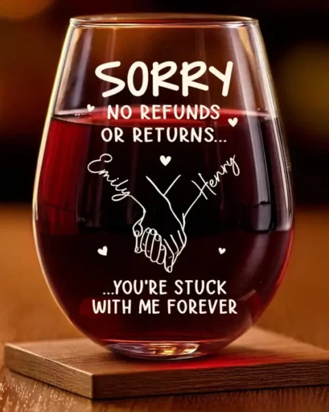 Bespoke Wine Glass ~ Stuck With Me Forever