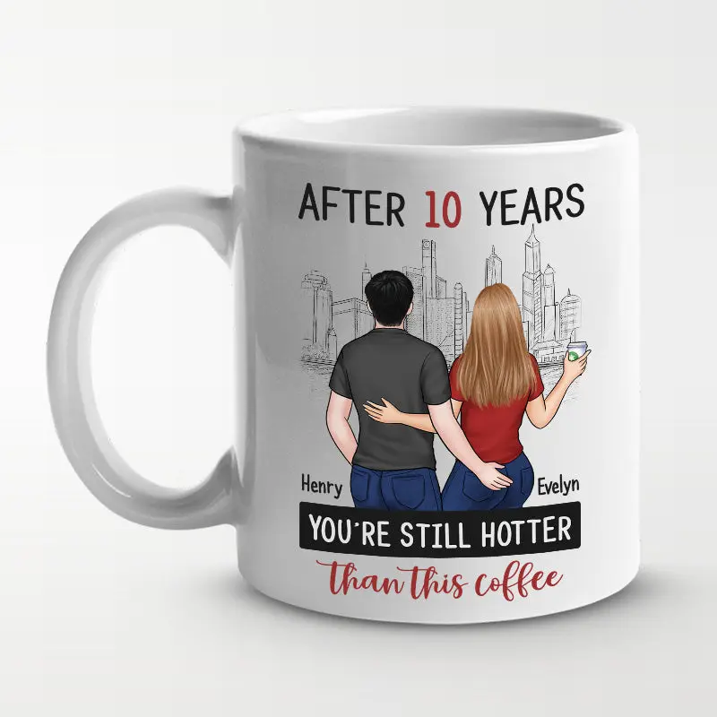Personalized After Years You’re Still Hotter Than This Coffee ~ Gift For Husband Wife, Anniversary
