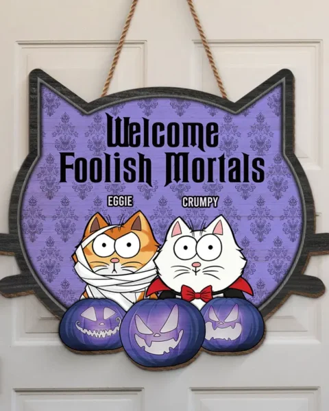 Bespoke Welcome, Foolish MortalsHalloween Gift For Pet Owners, Pet Lovers